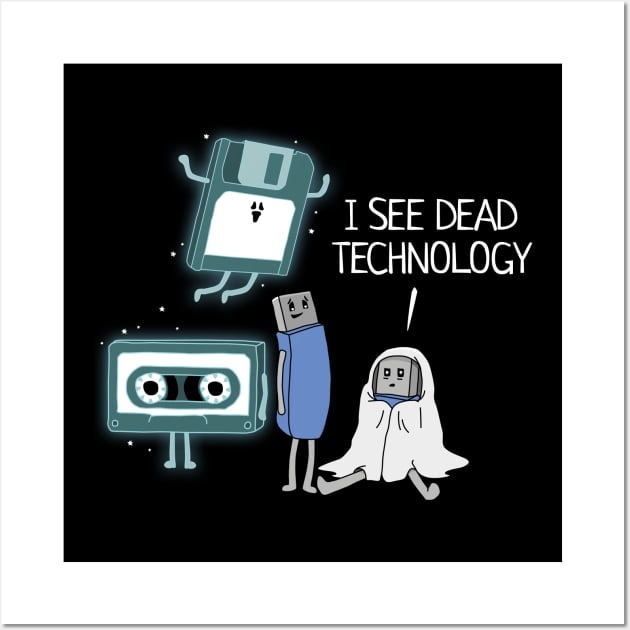 I See Dead Technology Funny Geek Wall Art by NerdShizzle